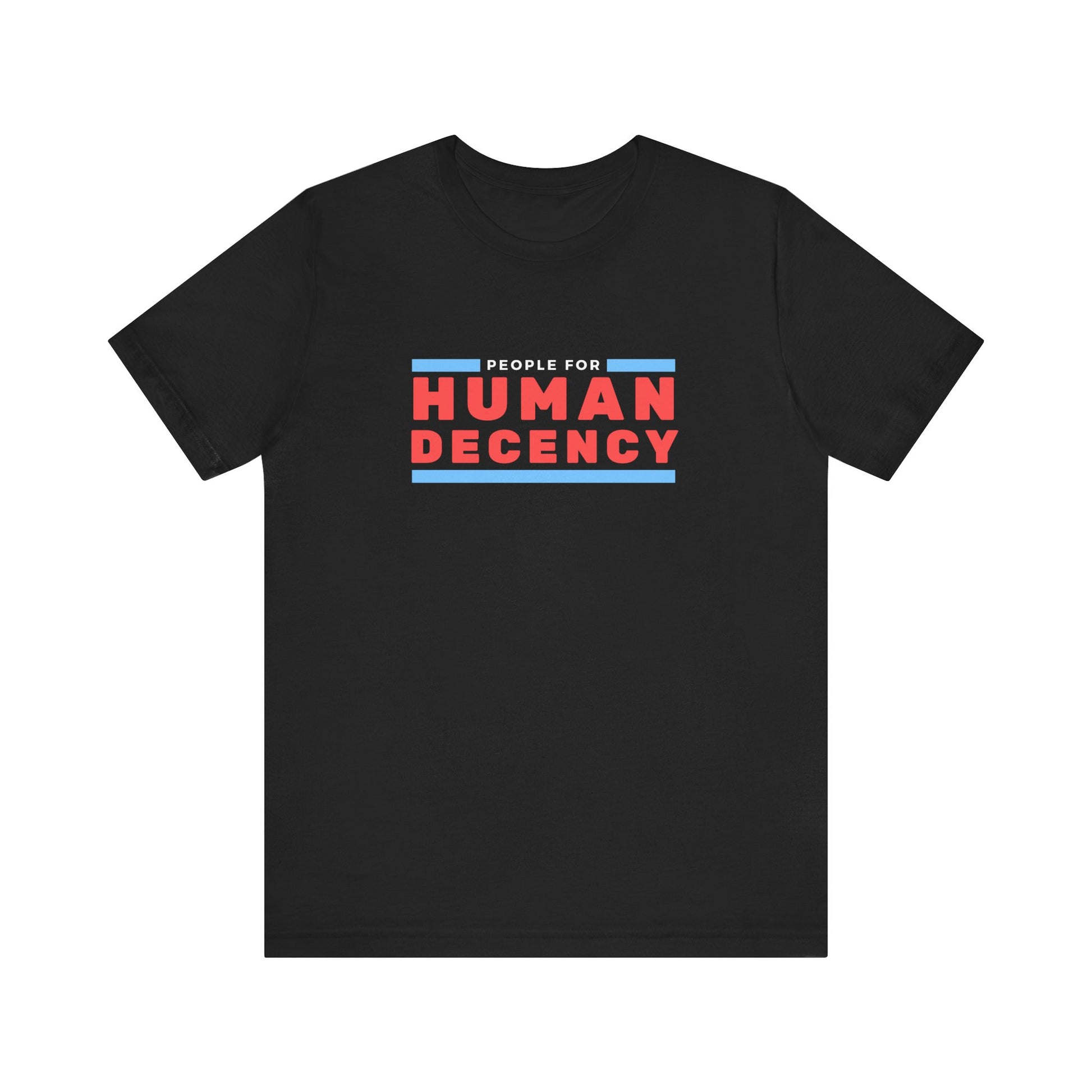People for Human Decency, Unisex Jersey Short Sleeve Tee, Positive Message