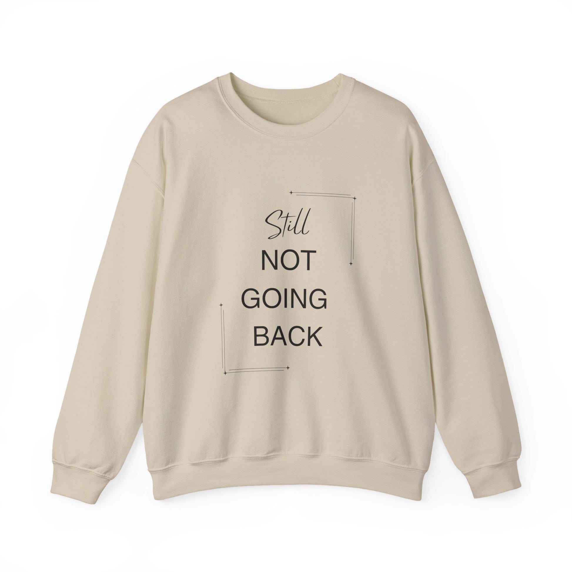 STILL Not Going Back (Style 3) - Unisex Crewneck Sweatshirt, Empowering, Whimsical Design (7 Color Options)