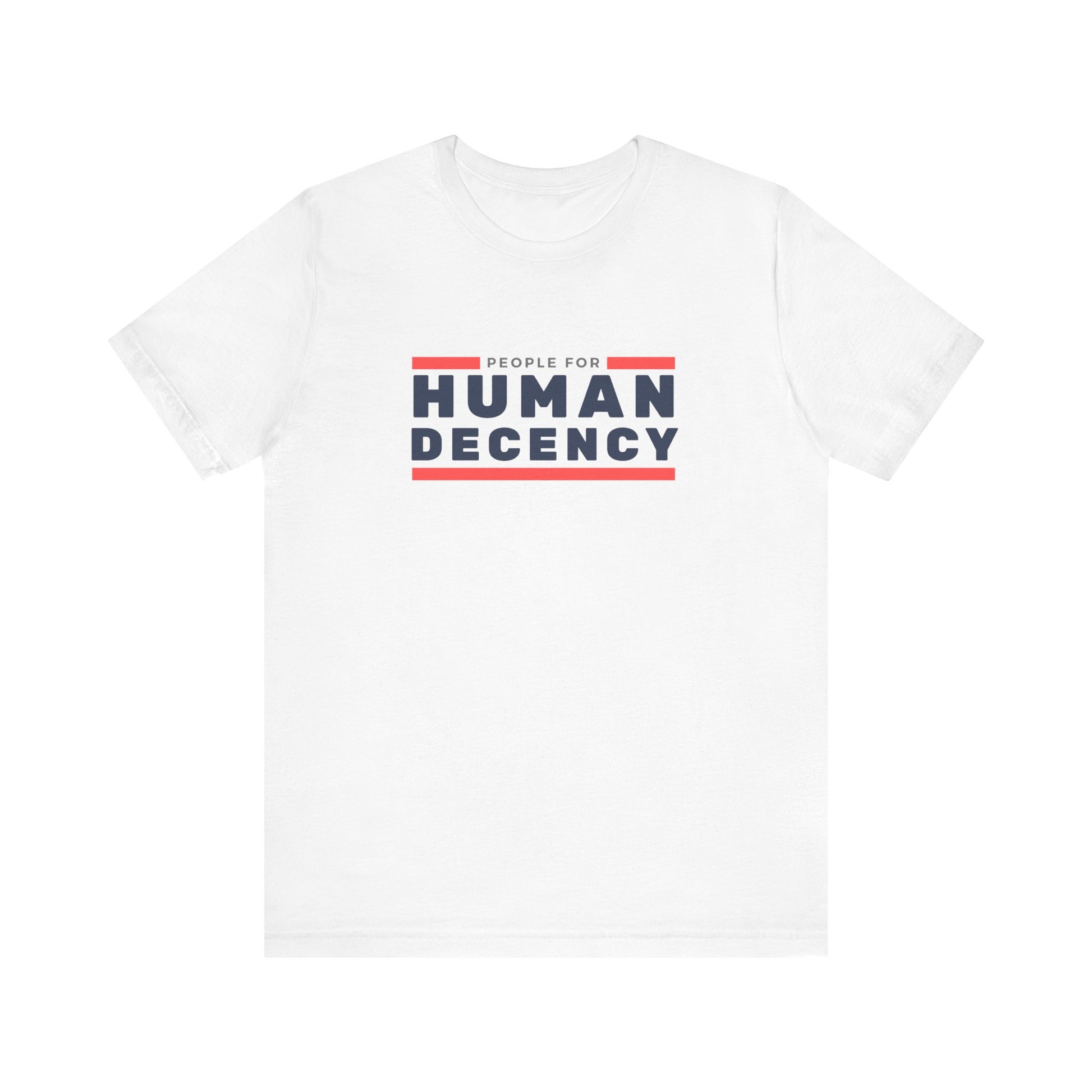 People for Human Decency, Unisex Jersey Short Sleeve Tee, Positive Message