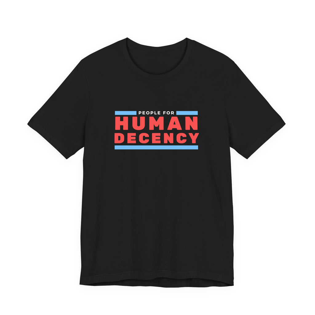 People for Human Decency, Unisex Jersey Short Sleeve Tee, Positive Message