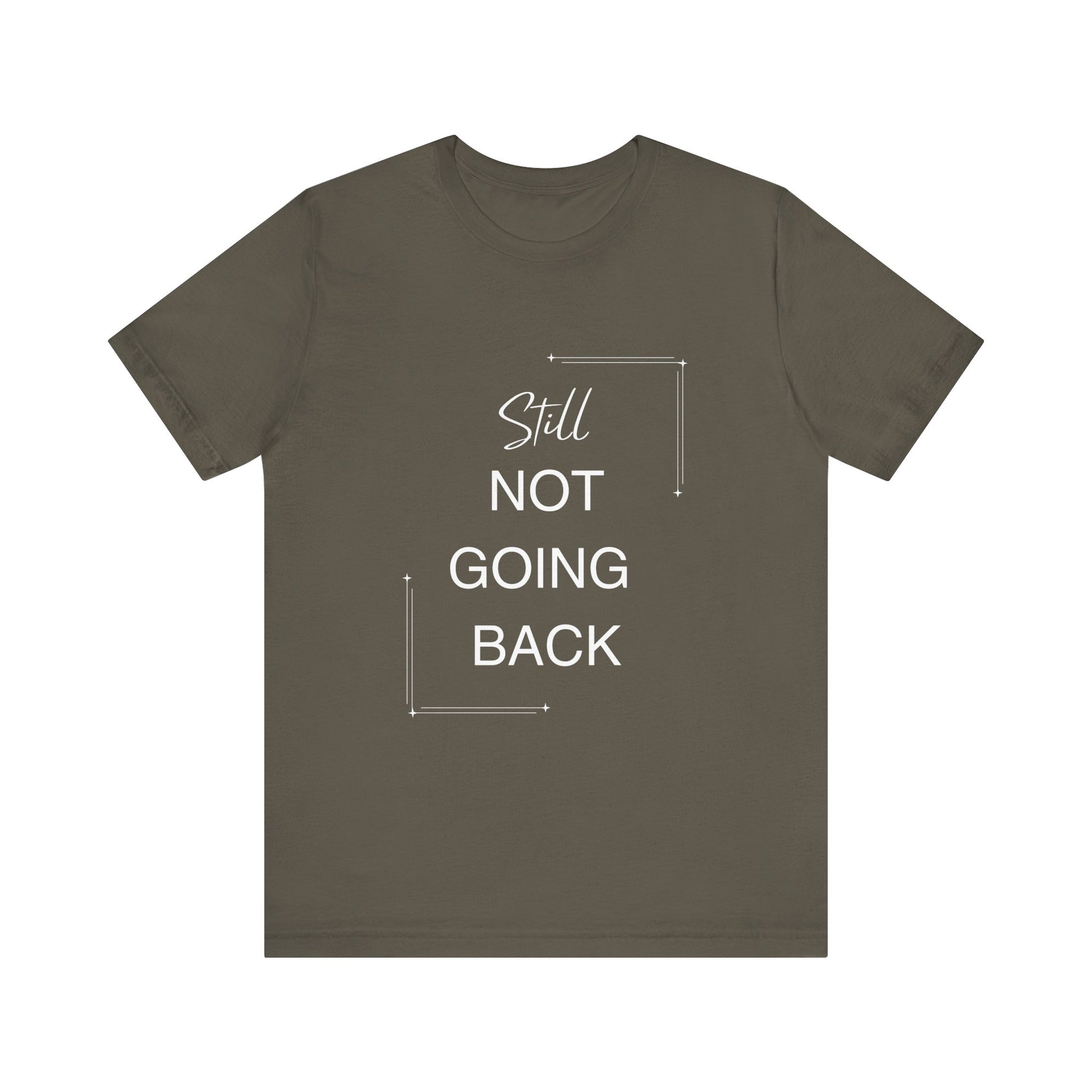 STILL Not Going Back (Style 3) - Unisex Jersey Tee, Empowering, Whimsical Design (13 Color Options)