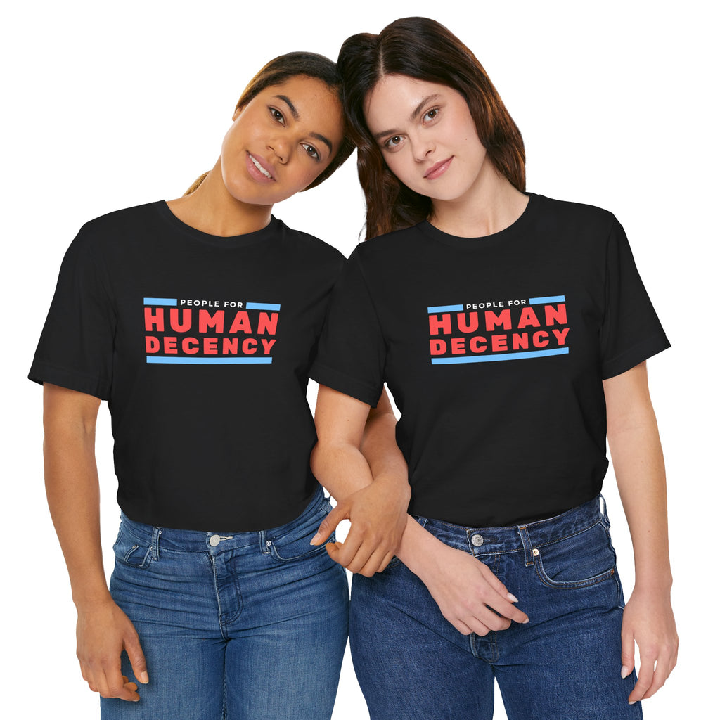 People for Human Decency, Unisex Jersey Short Sleeve Tee, Positive Message